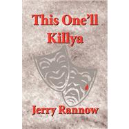 This One'll Killya by Rannow, Jerry, 9781436347075