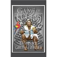 Game of Cohens: A Parody by Grossberger, Lewis; Sheinman, Mort; Grossman, Robert, 9781482337075