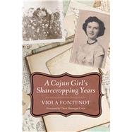 A Cajun Girls Sharecropping Years by Fontenot, Viola; Coen, Chere Dastugue, 9781496817075