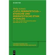 Cato Peripateticus - stoische und peripatetische Ethik im Dialog Cic. Fin. 3 und der Aristotelismus des Ersten Jh. V. Chr. by Schmitz, Philip, 9783110337075