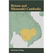 Britain and Sihanouk's Cambodia by Tarling, Nicholas, 9789971697075