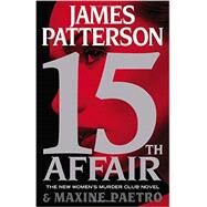 15th Affair by Patterson, James; Paetro, Maxine, 9780316407076