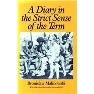A Diary in the Strict Sense of the Term by Malinowski, Bronislaw, 9780804717076
