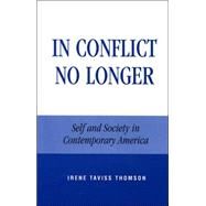 In Conflict No Longer Self and Society in Contemporary America by Thomson, Irene Taviss, 9780847697076