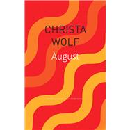 August by Wolf, Christa; Derbyshire, Katy, 9780857427076