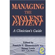 Managing The Violent Patient: A Clinician's Guide by Blumenreich,Patricia, 9780876307076