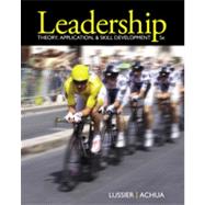 Leadership : Theory, Application, and Skill Development by Lussier, Robert N.; Achua, Christopher F., 9781111827076