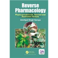 Reverse Pharmacology: Phytocannabinoids, Banned and Restricted Herbals by Saroya; Amritpal Singh, 9781138037076