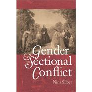 Gender and the Sectional Conflict by Silber, Nina, 9781469627076