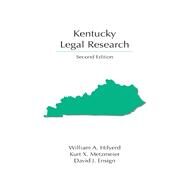 Kentucky Legal Research by Hilyerd, William A.; Metzmeier, Kurt X.; Ensign, David J., 9781611637076