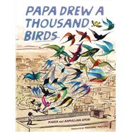 Papa Drew a Thousand Birds A Memoir by Amini, Maren; Amini, Ahmadjan; Martens, Marianne, 9781646147076