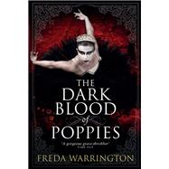The Dark Blood of Poppies by Warrington, Freda, 9781781167076
