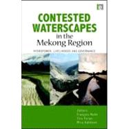 Contested Waterscapes in the Mekong Region by Molle, Francois; Foran, Tira; Kakonen, Mira, 9781844077076