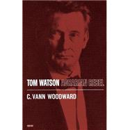 Tom Watson Agrarian Rebel by Woodward, C. Vann, 9780195007077