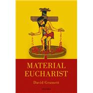 Material Eucharist by Grumett, David, 9780198767077