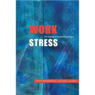 Work Stress : The Making of a Modern Epidemic by Wainwright, David; Calnan, Michael, 9780335207077