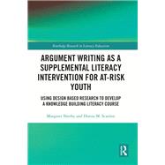 Argument Writing as a Supplemental Literacy Intervention for At-Risk Youth by Margaret Sheehy; Donna M. Scanlon, 9780367747077