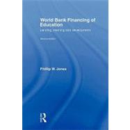 World Bank Financing of Education: Lending, Learning and Development by W. Jones; Phillip, 9780415567077
