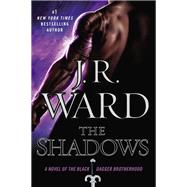 The Shadows A Novel of the Black Dagger Brotherhood by Ward, J.R., 9780451417077