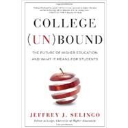 College Unbound by Selingo, Jeffrey J., 9780544027077
