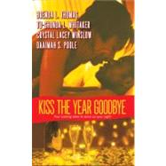 Kiss the Year Goodbye by Thomas, Brenda L.; Whitaker, Tu-Shonda L.; Winslow, Crystal Lacey; Poole, Daaimah S., 9780743497077