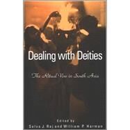 Dealing with Deities : The Ritual Vow in South Asia by Raj, Selva J.; Harman, William P., 9780791467077