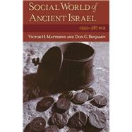 Social World of Ancient Israel: 1250-587 BCE by Matthews, Victor M.; Benjamin, Don C., 9780801047077