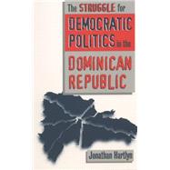 The Struggle for Democratic Politics in the Dominican Republic by Hartlyn, Jonathan, 9780807847077