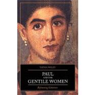 Paul and the Gentile Women Reframing Galatians by Wiley, Tatha, 9780826417077
