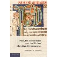Paul, the Corinthians and the Birth of Christian Hermeneutics by Mitchell, Margaret M., 9781107407077
