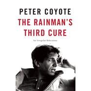 The Rainman's Third Cure An Irregular Education by Coyote, Peter, 9781619027077