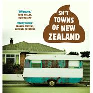 Sh*t Towns of New Zealand by Unknown, 9781988547077