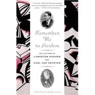 Remember Me to Harlem The Letters of Langston Hughes and Carl Van Vechten by Bernard, Emily; Hughes, Langston; Van Vechten, Carl, 9780375727078