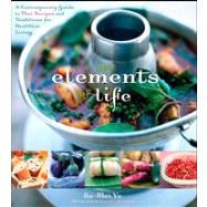 The Elements of Life A Contemporary Guide to Thai Recipes and Traditions for Healthier Living by Yu, Su-Mei, 9780471757078