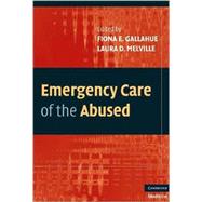 Emergency Care of the Abused by Fiona E. Gallahue , Laura D. Melville, 9780521867078