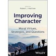 Improving Character: Moral Virtues, Strategies, and Questions by Robert Hartman, 9781394297078