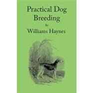 Practical Dog Breeding by Haynes, William, 9781443797078