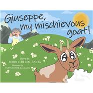 Giuseppe, my mischievous goat! by Leo-Banta, Robin C. Di; Chada, Tarnchanok K., 9781667847078