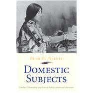 Domestic Subjects by Piatote, Beth H., 9780300227079