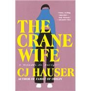 The Crane Wife A Memoir in Essays by Hauser, CJ, 9780385547079
