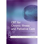CBT for Chronic Illness and Palliative Care A Workbook and Toolkit by Sage, Nigel; Sowden, Michelle; Chorlton, Elizabeth; Edeleanu, Andrea, 9780470517079