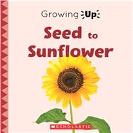 Seed to Sunflower (Growing Up) (Paperback) by Herrington, Lisa M., 9780531137079