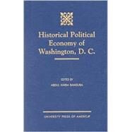 Historical Political Economy of Washington, D.C. by Bangura, Abdul Karim; Hewitt, Jasmin E.; Jackson, Anselm; Jones, Will; Moore, ReShone LeVelle, 9780761817079