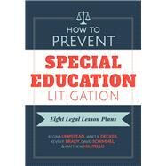 How to Prevent Special Education Litigation by Umpstead, Regina; Decker, Janet R.; Brady, Kevin P.; Schimmel, David; Militello, Matthew, 9780807757079