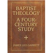 Baptist Theology by Garrett, James Leo, Jr., 9780881467079