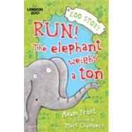 Run! The Elephant Weighs a Ton! by Frost, Adam; Chambers, Mark, 9781408827079