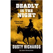 Deadly Is the Night by Richards, Dusty, 9781410497079