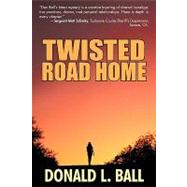 Twisted Road Home by Ball, Donald, 9781440197079