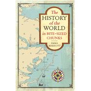 The History of the World in Bite-sized Chunks by Marriott, Emma, 9781782437079