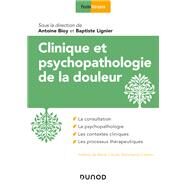 Clinique et psychopathologie de la douleur by Antoine Bioy; Baptiste Lignier, 9782100807079